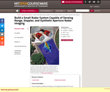 Build a Small Radar System Capable of Sensing Range, Doppler, and Synthetic Aperture Radar Imaging, January IAP 2011