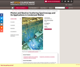 Photon and Neutron Scattering Spectroscopy and Its Applications in Condensed Matter, Spring 2005