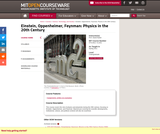 Einstein, Oppenheimer, Feynman: Physics in the 20th Century, Spring 2011