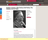 Studies in Poetry: 20th Century Irish Poetry: The Shadow of W. B. Yeats, Spring 2008