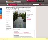 Chemicals in the Environment: Toxicology and Public Health (BE.104J), Spring 2005