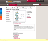 Freshman Seminar: Structural Basis of Genetic Material: Nucleic Acids, Fall 2005