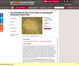 The Fountain of Life: From Dolly to Customized Embryonic Stem Cells, Fall 2007