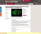 Bench to Bedside: Molecularly Targeted Therapies in Blood Disorders and Malignancy, Fall 2009
